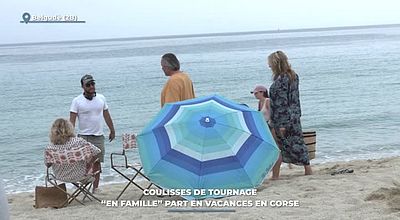 Coulisses de tournage : "en Famille" part en vacances en Corse